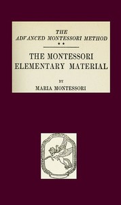 The Montessori Elementary Material
The Advanced Montessori Method