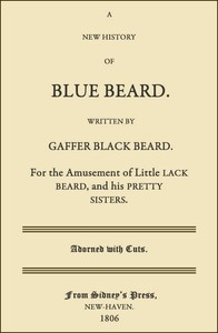 A New History of Blue Beard
For the Amusement of Little Lack Beard, and His Pretty Sisters