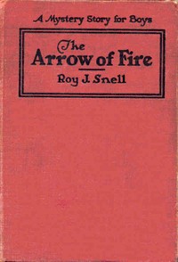 The Arrow of Fire
A Mystery Story for Boys