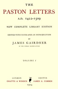 The Paston Letters, A.D. 1422-1509. Volume 1 (of 6)
New Complete Library Edition