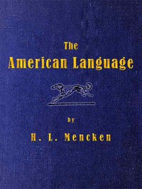 The American Language
A Preliminary Inquiry into the Development of English in the United States