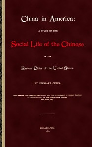 China in America
A study in the social life of the Chinese in the eastern cities of the United States