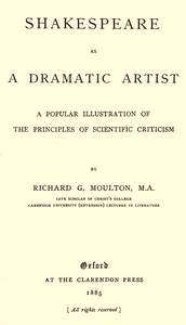 Shakespeare as a Dramatic Artist
A Popular Illustration of the Principles of Scientific Criticism