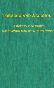 Tobacco and Alcohol
I. It Does Pay to Smoke.  II. The Coming Man Will Drink Wine.