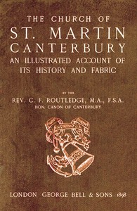 Bell's Cathedrals: The Church of St. Martin, Canterbury
An Illustrated Account of its History and Fabric