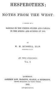 Hesperothen; Notes from the West, Vol. 1 (of 2)
A Record of a Ramble in the United States and Canada in the Spring and Summer of 1881