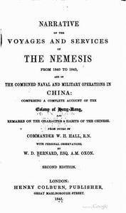 Narrative of the Voyages and Services of the Nemesis from 1840 to 1843
And of the Combined Naval and Military Operations in China: Comprising a Complete Account of the Colony of Hong-Kong and Remarks on the Character & Habits of the Chinese. Second Editi