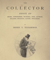 The Collector
Essays on Books, Newspapers, Pictures, Inns, Authors, Doctors, Holidays, Actors, Preachers