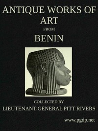 Antique Works of Art from Benin
Collected by Lieutenant-General Pitt Rivers
