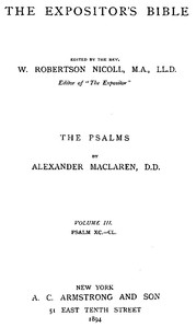 The Expositor's Bible: The Psalms, Vol. 3
Psalms XC.-CL.