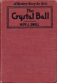The Crystal Ball
A Mystery Story for Girls