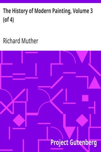 The History of Modern Painting, Volume 3 (of 4)
Revised edition continued by the author to the end of the XIX century