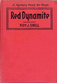 Red Dynamite
A Mystery Story for Boys