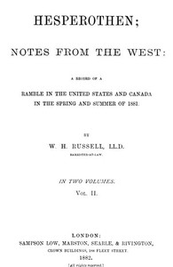 Hesperothen; Notes from the West, Vol. 2 (of 2)
A Record of a Ramble in the United States and Canada in the Spring and Summer of 1881