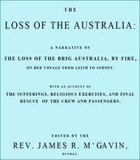 The Loss of the Australia
A narrative of the loss of the brig Australia by fire on her voyage from Leith to Sydney