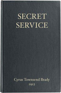 Secret Service
Being the Happenings of a Night in Richmond in the Spring of 1865