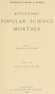 Appletons' Popular Science Monthly, November 1899
Volume LVI, No. 1