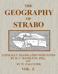 The Geography of Strabo, Volume 1 (of 3)
Literally Translated, with Notes