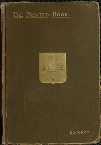 The Printed Book: Its History, Illustration and Adornment
From the Days of Gutenberg to the Present Time