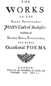 The Works of the Right Honourable John, Earl of Rochester
Consisting of Satires, Songs, Translations, and other Occasional Poems