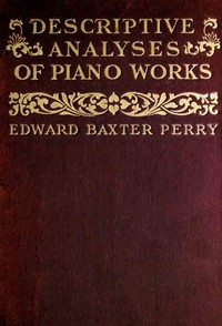 Descriptive Analyses of Piano Works
For the Use of Teachers, Players, and Music Clubs
