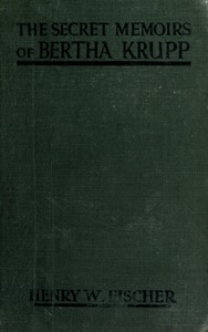 The Secret Memoirs of Bertha Krupp
From the Papers and Diaries of Chief Gouvernante Baroness D'Alteville