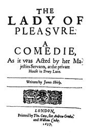 The Lady of Pleasure
A Comedie, as It Was Acted by Her Majesties Servants, at the Private House in Drury Lane