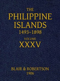 The Philippine Islands, 1493-1898, Volume 35, 1640-1649
Explorations by early navigators, descriptions of the islands and their peoples, their history and records of the Catholic missions, as related in contemporaneous books and manuscripts, showing the