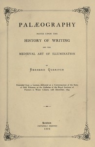 Palæography
Notes upon the History of Writing and the Medieval Art of Illumination