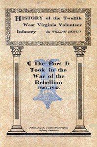 History of the Twelfth West Virginia Volunteer Infantry
The Part It Took in the War of the Rebellion, 1861-1865