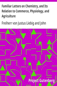 Familiar Letters on Chemistry, and Its Relation to Commerce, Physiology, and Agriculture