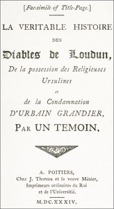 The History of the Devils of Loudun, Volumes I-III
The Alleged Possession of the Ursuline Nuns, and the Trial and Execution of Urbain Grandier, Told by an Eye-witness