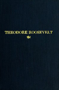 Theodore Roosevelt
An Address Delivered by Henry Cabot Lodge Before the Congress of the United States