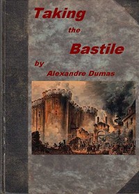 Taking the Bastile; Or, Pitou the Peasant
A Historical Story of the Great French Revolution