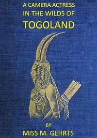 A Camera Actress in the Wilds of Togoland
The adventures, observations & experiences of a cinematograph actress in West African forests whilst collecting films depicting native life and when posing as the white woman in Anglo-African cinematograph dramas