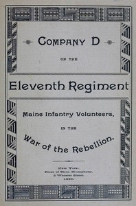 Roster and Statistical Record of Company D, of the Eleventh Regiment Maine Infantry Volunteers
With a Sketch of Its Services in the War of the Rebellion