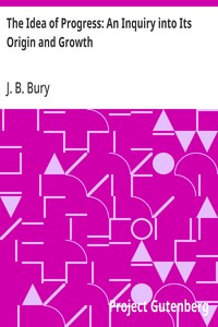 The Idea of Progress: An Inquiry into Its Origin and Growth