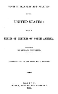 Society, Manners and Politics in the United States
Being a Series of Letters on North America