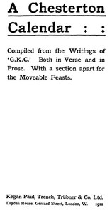 A Chesterton Calendar
Compiled from the writings of 'G.K.C.' both in verse and in prose. With a section apart for the moveable feasts.