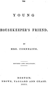 The Young Housekeeper's Friend
Revised and Enlarged