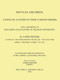 Reptiles and Birds
A Popular Account of Their Various Orders, With a Description of the Habits and Economy of the Most Interesting