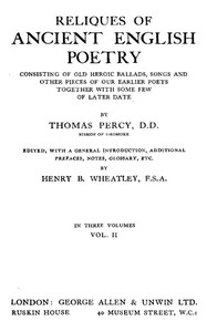 Reliques of Ancient English Poetry, Volume 2 (of 3)
Consisting of Old Heroic Ballads, Songs and Other Pieces of Our Earlier Poets Together With Some Few of Later Date