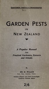 Garden Pests in New Zealand
A Popular Manual for Practical Gardeners, Farmers and Schools