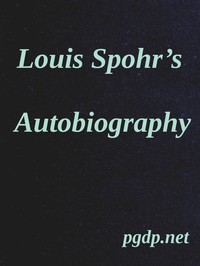 Louis Spohr's Autobiography
Translated from the German