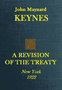 A Revision of the Treaty
Being a Sequel to The Economic Consequence of the Peace