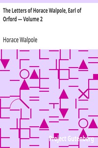 The Letters of Horace Walpole, Earl of Orford — Volume 2