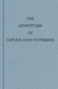 The Adventures of Captain John Patterson
With Notices of the Officers, &c. of the 50th, or Queen's Own Regiment from 1807 to 1821