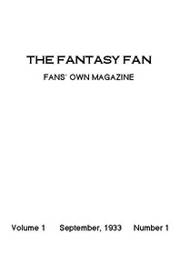 The Fantasy Fan, September 1933
The Fan's Own Magazine