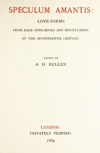 Speculum Amantis
Love Poems, from Rare Songbooks and Miscellanies of the Seventeenth Century