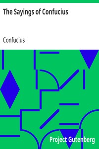 The Sayings of Confucius
A New Translation of the Greater Part of the Confucian Analects